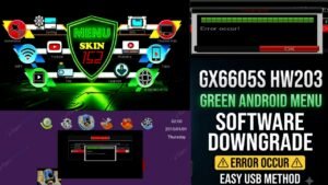 GX6605S HW203 Green Android Menu Software Downgrade
